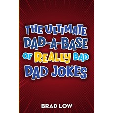 (영문도서) The Ultimate Dad-A-Base of Really Bad Dad Jokes Paperback, Independently Published, English, 9798321617922