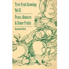 (영문도서) Tree Fruit Growing - Volume II. - Pears Quinces and Stone Fruits Hardcover, Pierides Press, English, 9781445513287
