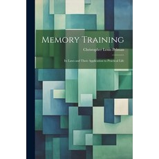 (영문도서) Memory Training: Its Laws and Their Application to Practical Life Paperback, Legare Street Press, English, 9781021637819