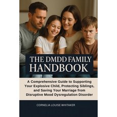 (英文圖書)The DMDD Family Handbook: A Comprehensive Guide to Supporting Your Explosive Chi... 平裝版, Therapybooks Publishing, 英文