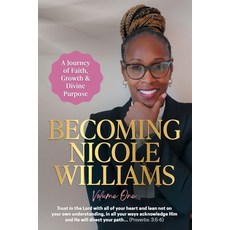 (영문도서)Becoming Nicole Williams: A Journey of Faith Growth & Divine Purpose Paperback, Gatekeeper Press, English, 9781662964244