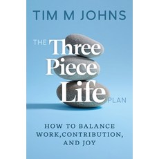 (영문도서)The Three Piece LIfe Plan: How to balance work contribution and joy Paperback, Orato Publishing, English, 9781838100230