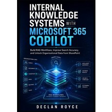 (영문도서)Internal Knowledge Systems with Microsoft 365 Copilot: Build RAG Workflows Impr... Paperback, Independently Published, English, 9798197568014 Independently Published, English, 9798197568014