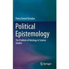 (영문도서) Political Epistemology: The Problem of Ideology in Science Studies Hardcover, Springer, English, 9783030231194