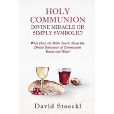 (영문도서)Holy Communion - Divine Miracle or Simply Symbolic? Paperback, David Stoeckl, English, 9781967695119