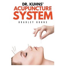 (영문도서) Dr. Kuhns' Acupuncture System Paperback, Bradley Kuhns, English, 9798215773352