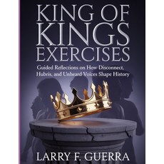 (영문도서)King of Kings Exercises: Guided Reflections on How Disconnect Hubris and Unheard... Paperback, Independently Published, English, 9798266415485