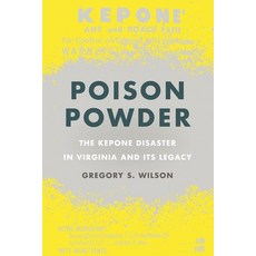 (영문도서) Poison Powder: The Kepone Disaster in Virginia and Its Legacy Paperback, University of Georgia Press, English, 9780820363486
