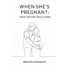 (영문도서)When She's Pregnant: What No One Tells a Man: A supportive guide for men to unde... Paperback, Independently Published, English, 9798272524461