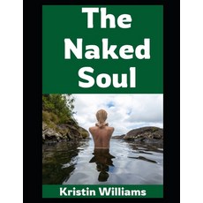 (영문도서)The Naked Soul: Adventures in Nude Living Suburban Freedom and Why Pants are t... Paperback, Independently Published, English, 9798294728106
