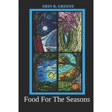 (영문도서) Food For The Seasons Paperback, Independently Published, English, 9798863811819