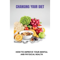 Changing Your Diet: How To Improve Your Mental And Physical Health: Diet Effects On Honeybee Immunoc... Paperback, Independently Published, English, 9798730107359
