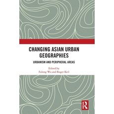 (영문도서) Changing Asian Urban Geographies: Urbanism and Peripheral Areas Hardcover, Routledge, English, 9781032290904