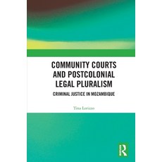 (영문도서)Community Courts and Postcolonial Legal Pluralism: Criminal Justice in Mozambique Paperback, Routledge, English, 9781032592046