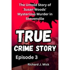 (영문도서)True Crime Story: The Untold Story of Susan Woods' Mysterious Murder in Stevenvi... Paperback, Independently Published, English, 9798266509542