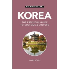 Korea - Culture Smart!:The Essential Guide to Customs & Culture, Korea - Culture Smart!, Hoare, James, Power, Doori(저), Kuperard
