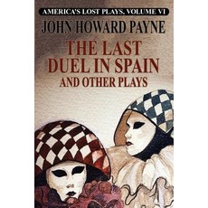 (영문도서) The Last Duel in Spain and Other Plays Paperback, Wildside Press, English, 9781479449682