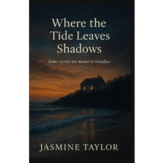 (영문도서)Where the Tide Leaves Shadows: Some secrets are meant to resurface Paperback, Independently Published, English, 9798243215671
