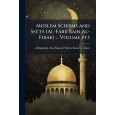 (영문도서)Moslem Schisms and Sects (Al-Fark Bain Al-Firak) ... Volume pt.1 Paperback, Nabu Press, English, 9781177379557