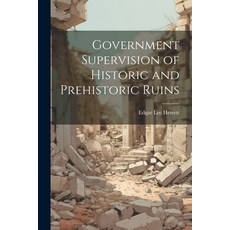 (영문도서) Government Supervision of Historic and Prehistoric Ruins Paperback, Legare Street Press, English, 9781022737280