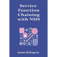 (영문도서)Service Function Chaining with NSH: Architecture and Operations Paperback, Independently Published, English, 9798266224544