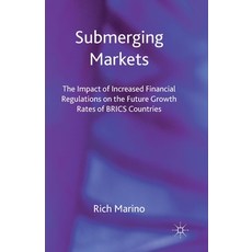 Submerging Markets: The Impact of Increased Financial Regulations on the Future Growth Rates of BRIC... Paperback, Palgrave MacMillan