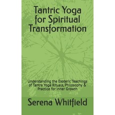 (영문도서)Tantric Yoga for Spiritual Transformation: Understanding the Esoteric Teachings... Paperback, Independently Published, English, 9798266297807