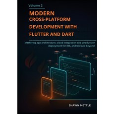 (영문도서)Modern Cross-Platform Development With Flutter And Dart- Volume 2: Mastering App... Paperback, Independently Published, English, 9798275281989