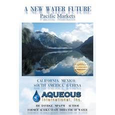 (영문도서) A New Water Future: Pacific Markets California Mexico South America & China Paperback, Workbook Press, English, 9781961845121