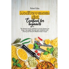 Mediterranean diet cookbook for beginners 2021: Start losing weight with smart and easy recipes. Reg... Paperback, Richard Colley, English, 9781802673364