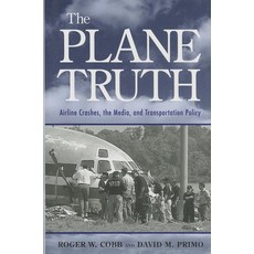 (영문도서) The Plane Truth: Airline Crashes the Media and Transportation Policy Hardcover, Brookings Institution Press, English, 9780815771982