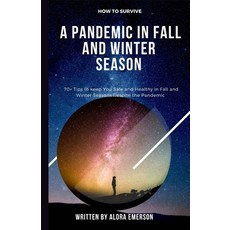 How to survive a pandemic in fall and winter seasons: 70+ tips to keep you safe and healthy in fall ... Paperback, Independently Published, English, 9798688068931