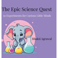 (영문도서) The Epic Science Quest: 50 Experiments for Curious Little Minds Hardcover, Notion Press, English, 9798894159386