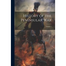 (영문도서) History of the Peninsular War; Volume 1 Paperback, Legare Street Press, English, 9781021398413