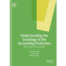 (영문도서) Understanding the Sociology of the Accounting Profession: The Case of Australia Hardcover, Palgrave MacMillan, English, 9789819915712