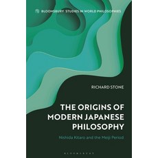 (영문도서) The Origins of Modern Japanese Philosophy: Nishida Kitaro and the Meiji Period Hardcover, Bloomsbury Academic, English, 9781350346796