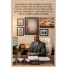 (영문도서)Exploring the Perspectives of Educators and Students on the Causes and Impacts o... Paperback, Dr. Edwige Baptiste, English, 9798295506215