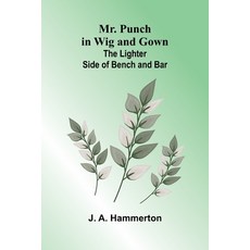 (영문도서)Mr. Punch in Wig and Gown: The Lighter Side of Bench and Bar Paperback, Alpha Edition, English, 9789374590195 Alpha Edition, English, 9789374590195