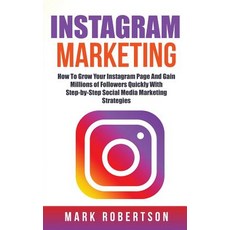(영문도서) Instagram Marketing: How To Grow Your Instagram Page And Gain Millions of Follo... Paperback, Createspace Independent Pub..., English, 9781721108114