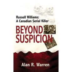 Beyond Suspicion; Russell Williams Serial Killer Paperback, Alan R Warren