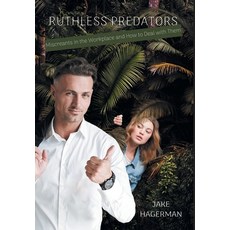 (영문도서) Ruthless Predators: Miscreants in the Workplace and How to Deal with Them Hardcover, FriesenPress, English, 9781039194274