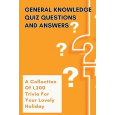General Knowledge Quiz Questions and Answers: A Collection Of 1 200 Trivia For Your Lovely Holiday: ... Paperback, Independently Published, English, 9798700138048