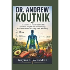(영문도서)Dr. Andrew Koutnik: The Science of Metabolic Health: Nutrition Insights for Stab... Paperback, Independently Published, English, 9798180774385