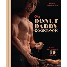 (영문도서)The Donut Daddy Cookbook: Sugar & Seduction in 69 Recipes [A Dessert Cookbook] Hardcover, Ten Speed Press, English, 9780593837627