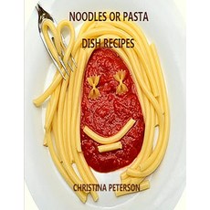 Noodle or Pasta Dish Recipes: 25 different recipes Spaghetti Lasagna Macaroni Spaghetti Pie Lin... Paperback, Independently Published