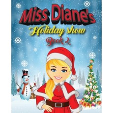 (영문도서) Miss Diane's Holiday Show Paperback, Independently Published, English, 9798872492122