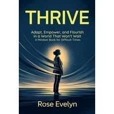 (영문도서)Thrive: Adapt Empower and Flourish - A Mindset Book for Difficult Times Paperback, Independently Published, English, 9798288496110