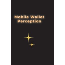 (영문도서) Mobile Wallet Perception Paperback, WD Publisher, English, 9798891816817