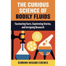 (영문도서) Curious Science of Bodily Fluids Hardcover, Skyhorse Publishing, English, 9781510759770