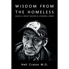 Wisdom From the Homeless: Lessons a Doctor Learned at a Homeless Shelter Paperback, FriesenPress, English, 9781525531385